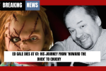 Ed Gale Dies at 61: His Journey from ‘Howard the Duck’ to Chucky