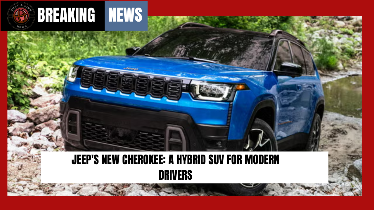 Jeep's New Cherokee: A Hybrid SUV for Modern Drivers