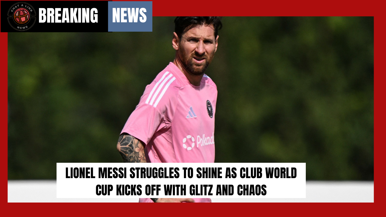 Lionel Messi Struggles to Shine as Club World Cup Kicks Off with Glitz and Chaos