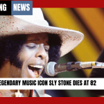 Legendary Music Icon Sly Stone Dies at 82