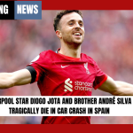 Liverpool Star Diogo Jota and Brother André Silva Tragically Die in Car Crash in Spain