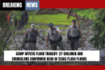 Camp Mystic Flood Tragedy: 27 Children and Counselors Confirmed Dead in Texas Flash Floods